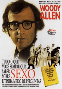 Tudo o Que Você Sempre Quis Saber Sobre Sexo, Mas Tinha Medo de Perguntar