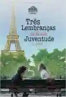 tres-lembrancas-da-minha-juventude-papo-de-cinema