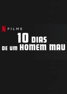 10 Dias de um Homem Mau