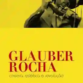 20160616 glauber rocha cinema estetica e revolucao papo de cinema 01 1 e1466109133522