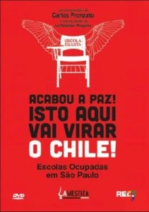 Acabou a Paz! Isto Aqui Vai Virar o Chile! Escolas Ocupadas em São Paulo