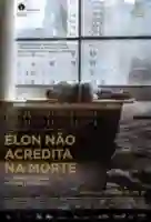 20170426 elon nao acredita na morte cartaz