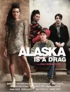 20180628 alaska is a drag papo de cinema cartaz