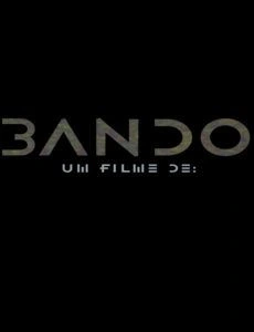 Bando, Um Filme De: