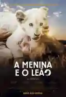 20190423 a menina e o leao papo de cinema cartaz