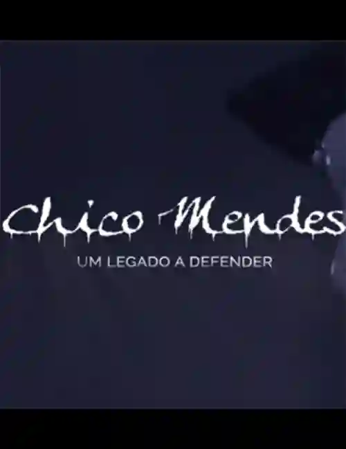 Chico Mendes: Um Legado a Defender