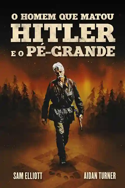 O Homem que Matou Hitler e o Pé-Grande
