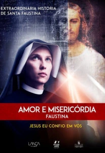 Amor e Misericórdia: Faustina