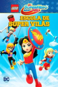 Lego DC Superhero Girls: Escola de Supervilãs