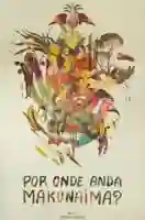 20201222 por onde anda makunaima papo de cinema cartaz