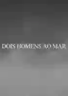 20210407 dois homens ao mar papo de cinema cartaz