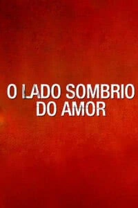 O Lado Sombrio do Amor