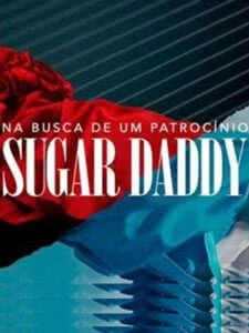 Sugar Daddy: Na Busca de Um Patrocínio