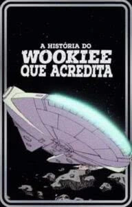 Star Wars Vintage: A História do Wookie que Acredita