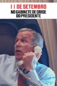 11 de Setembro: No Gabinete de Crise do Presidente