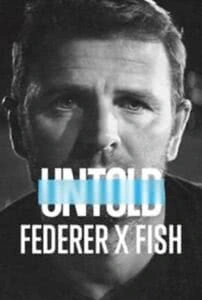 Untold: Federer x Fish