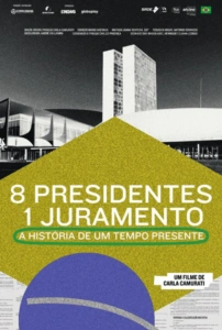 8 Presidentes 1 Juramento: A História de um Tempo Presente