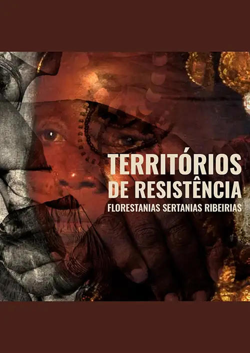 Territórios de Resistência: Florestanias, Sertanias, Ribeirias