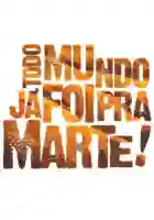 20220609 todo mundo ja foi pra marte telmo carvalho papo de cinema cartaz