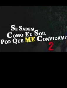 Se Sabem Como Eu Sou, Por Que Me Convidam? 2