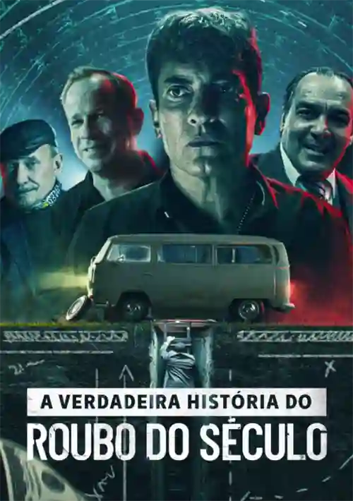 A Verdadeira História do Roubo do Século