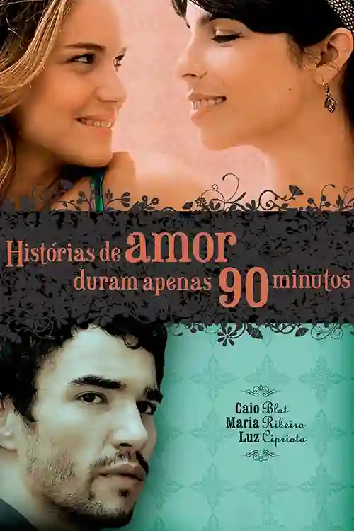 Histórias de Amor Duram Apenas 90 Minutos