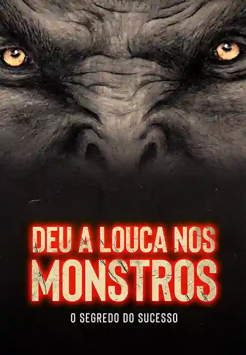 Deu a Louca nos Monstros: O Segredo do Sucesso