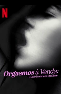 Orgasmos à Venda: O Lado Sombrio da OneTaste