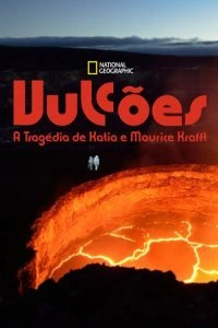 Vulcões: A Tragédia de Katia e Maurice Krafft