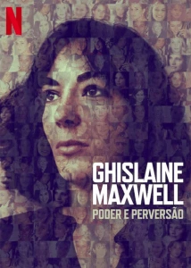 Ghislaine Maxwell: Poder e Perversão