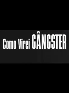Como Virei Gângster