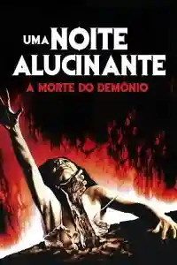 20230420 uma noite alucinante a morte do demonio papo de cinema cartaz
