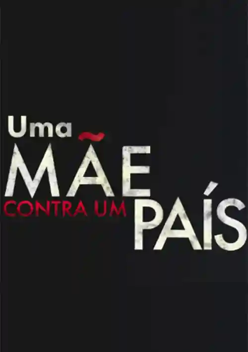 Streaming 17 Uma Mãe Contra Um País