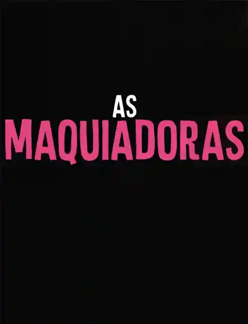 As Maquiadoras
