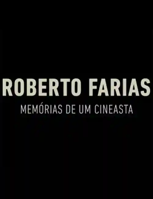 Filmes 20 Roberto Farias: Memórias de um Cineasta
