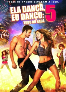 Ela Dança, Eu Danço 5: Tudo ou Nada