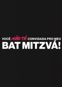 Você Não Tá Convidada pro Meu Bat Mitzvá!