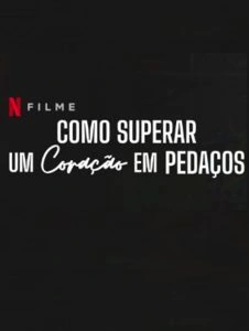 Como Superar um Coração em Pedaços