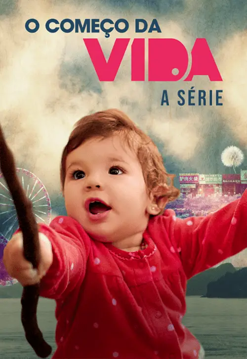 Séries 9 O Começo da Vida: A Série