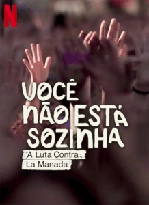 Você Não Está Sozinha: A Luta Contra La Manada