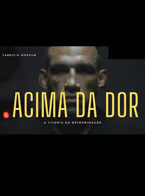 Filmes 6 Werdum: Acima da Dor