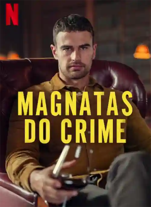 Séries 12 20240308 magnatas do crime papo de cinema cartaz teaser