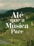 20240805 ate que a musica pare papo de cinema cartaz