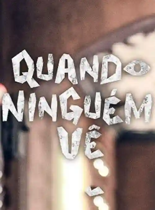 Séries 1 Quando Ninguém Vê
