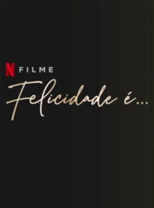 Felicidade é…