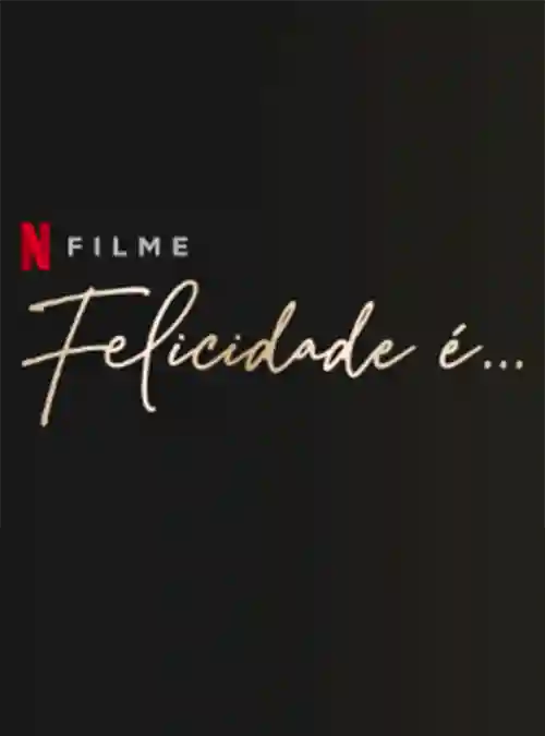 Felicidade é…