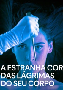 A Estranha Cor das Lágrimas do Seu Corpo