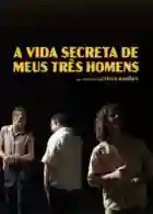 20250123 a vida secreta de meus tres homens papo de cinema cartaz