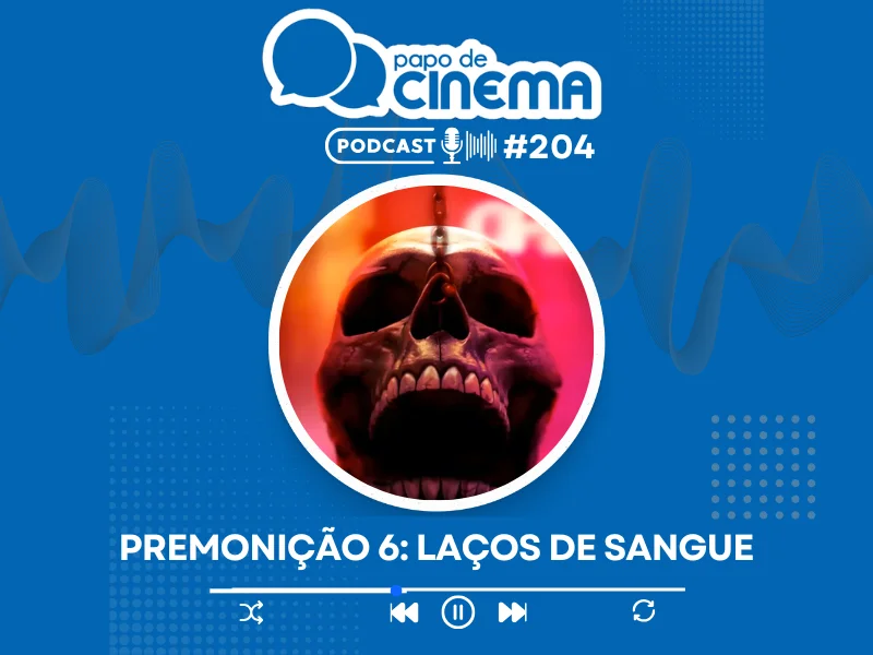 20250513 premonicao 6 papo de cinema 800
