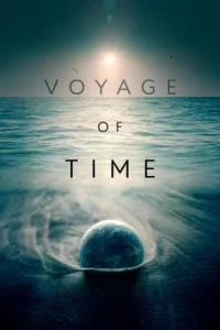 Voyage of Time: Life’s Journey